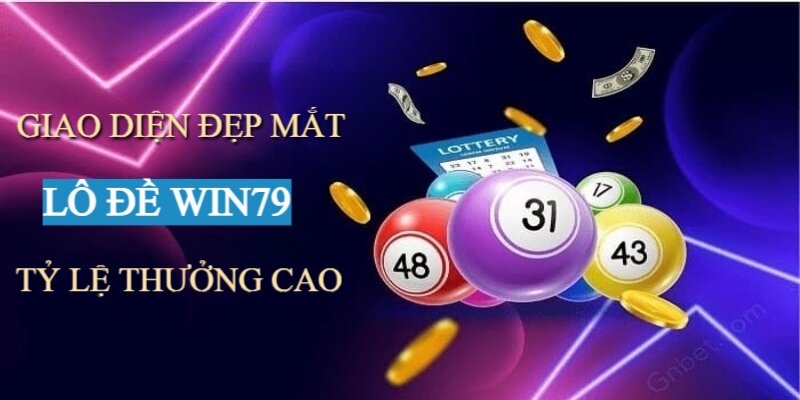 Lô đề Win79 sở hữu nhiều ưu điểm mang đến trải nghiệm tuyệt vời cho người chơi